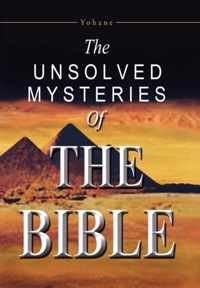 The Unsolved Mysteries of the Bible