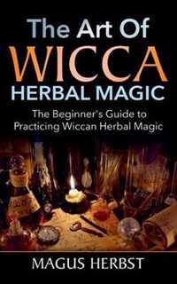 The Art of Wicca Herbal Magic