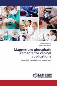 Magnesium Phosphate Cements for Clinical Applications