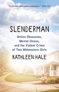 Slenderman: Online Obsession, Mental Illness, and the Violent Crime of Two Midwestern Girls