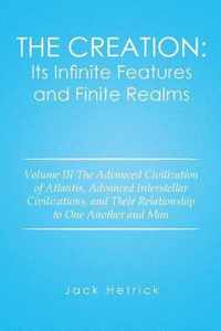 The Creation: Its Infinite Features and Finite Realms