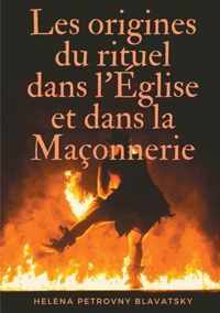 Les origines du rituel dans l'Eglise et dans la Maconnerie