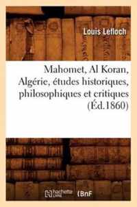 Mahomet, Al Koran, Algerie, Etudes Historiques, Philosophiques Et Critiques, (Ed.1860)