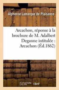 Arcachon, Reponse A La Brochure de M. Adalbert Deganne Intitulee