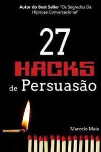27 Hacks de Persuasao