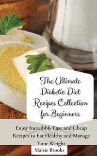 The Ultimate Diabetic Diet Recipes Collection for Beginners