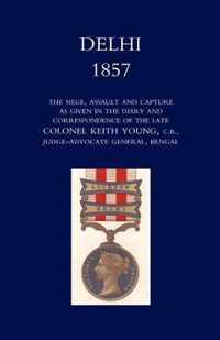 Delhi 1857: the Siege,Assault,and Capture as Given in the Di