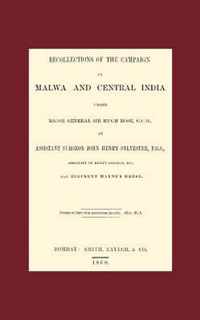 Recollections of the Campaign in Malwa and Central India Under Major General Sir Hugh Rose G.C.B.