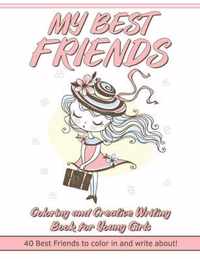 My Best Friends: Coloring and Creative Writing Book for Young Girls: 40 Best Friends to Color In and Write About