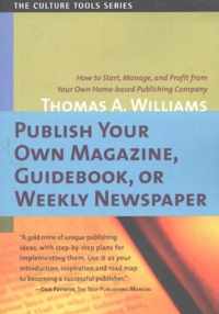 Publish Your Own Magazine, Guidebook or Weekly Newspaper