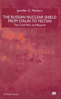 The Russian Nuclear Shield from Stalin to Yeltsin