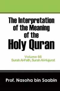 The Interpretation of The Meaning of The Holy Quran Volume 66 - Surah Al-Fath, Surah Al-Hujurat