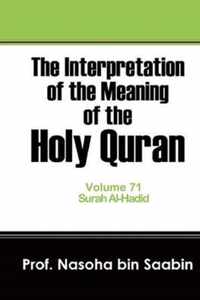 The Interpretation of The Meaning of The Holy Quran Volume 71 - Surah Al-Hadid