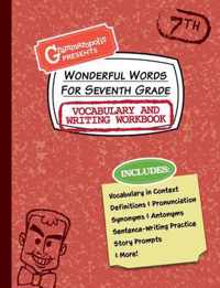Wonderful Words for Seventh Grade Vocabulary and Writing Workbook