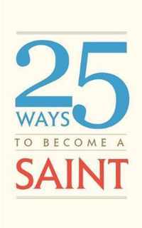 25 Ways to Become a Saint