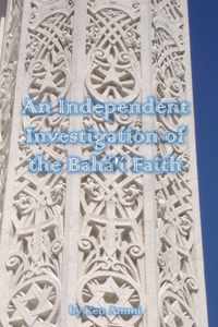 An Independent Investigation of the Baha'i Faith