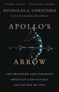 Apollo's Arrow The Profound and Enduring Impact of Coronavirus on the Way We Live