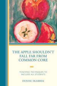 The Apple Shouldn't Fall Far from Common Core