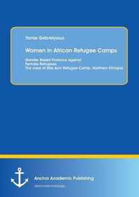 Women in African Refugee Camps: Gender Based Violence Against Female Refugees