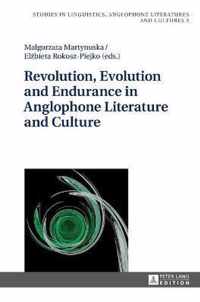 Revolution, Evolution and Endurance in Anglophone Literature and Culture