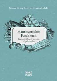 Hannoversches Kochbuch: Regionale Rezepte aus dem 18. Jahrhundert