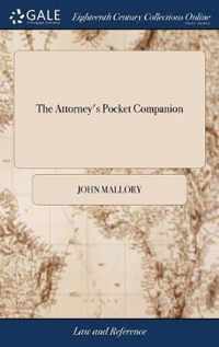 The Attorney's Pocket Companion: Or, a Guide to the Practisers of the law