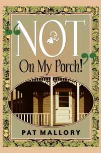 Not On My Porch!