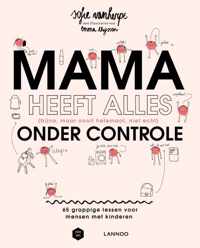 Mama heeft alles (bijna, maar nooit helemaal, niet echt) onder controle