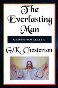 The Everlasting Man Complete and Unabridged