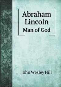 Abraham Lincoln Man of God