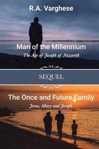 Man of the Millennium: The Age of Joseph of Nazareth SEQUEL The Once and Future Family