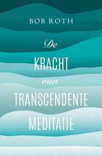 De kracht van Transcendente Meditatie