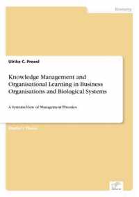 Knowledge Management and Organisational Learning in Business Organisations and Biological Systems