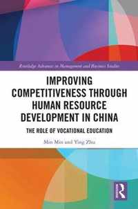 Improving Competitiveness through Human Resource Development in China The Role of Vocational Education Routledge Advances in Management and Business Studies
