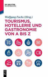 Tourismus, Hotellerie Und Gastronomie Von a Bis Z