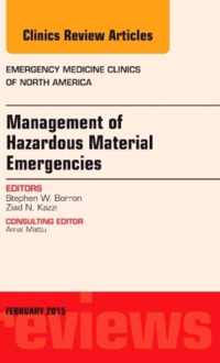 Management of Hazardous Material Emergencies, An Issue of Emergency Medicine Clinics of North America