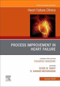 Process Improvement in Heart Failure, An Issue of Heart Failure Clinics