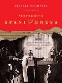 Performing Spanishness - History, Cultural Indentity and Censorship in the Theatre of Jose Maria Rodriguez Mendez