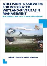 A Decision Framework for Integrated Wetland-River Basin Management in a Tropical and Data Scarce Environment