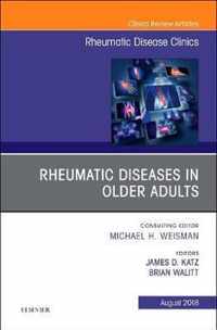 Rheumatic Diseases in Older Adults, An Issue of Rheumatic Disease Clinics of North America