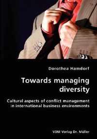 Towards managing diversity- Cultural aspects of conflict management in international business environments