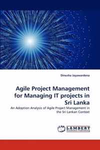 Agile Project Management for Managing IT projects in Sri Lanka