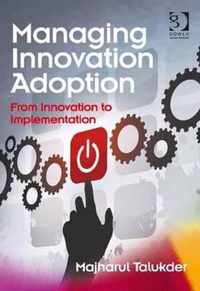 Managing Innovation Adoption: From Innovation to Implementation
