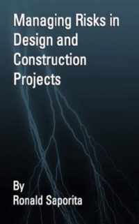 Managing Risks in Design and Construction Projects