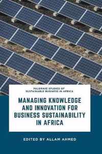 Managing Knowledge and Innovation for Business Sustainability in Africa