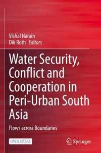 Water Security, Conflict and Cooperation in Peri-Urban South Asia