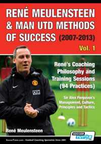 Rene Meulensteen & Man Utd Methods of Success (2007-2013) - Rene&apos;s Coaching Philosophy and Training Sessions (94 Practices), Sir Alex Ferguson&apos;s Management, Culture, Principles and Tactics