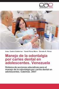 Manejo de La Odontalgia Por Caries Dental En Adolescentes. Venezuela