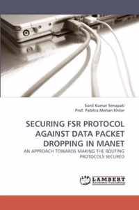 Securing Fsr Protocol Against Data Packet Dropping in Manet
