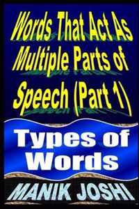 Words That Act as Multiple Parts of Speech (PART 1)